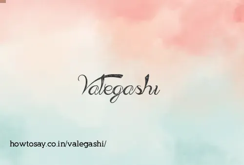 Valegashi