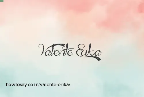 Valente Erika