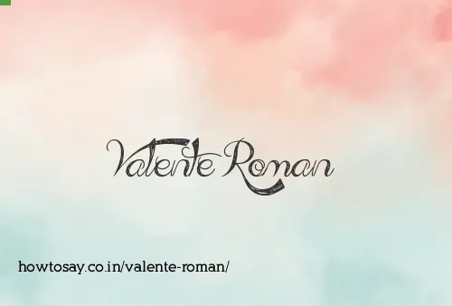 Valente Roman