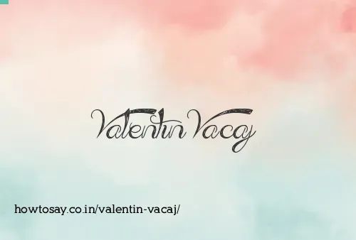 Valentin Vacaj
