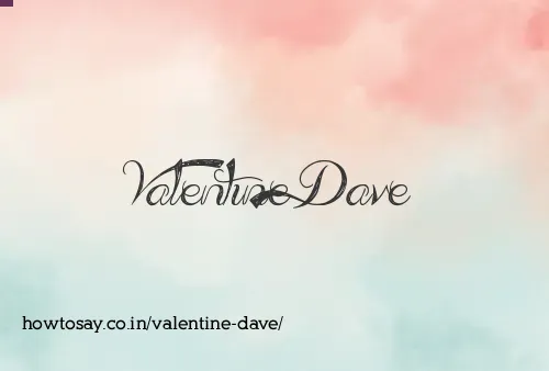 Valentine Dave