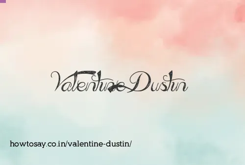 Valentine Dustin