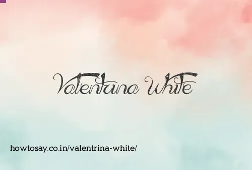 Valentrina White