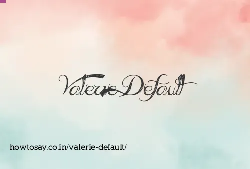 Valerie Default