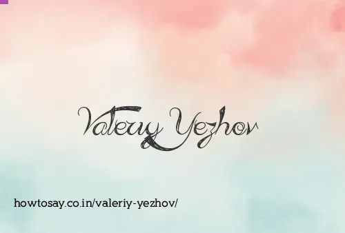 Valeriy Yezhov