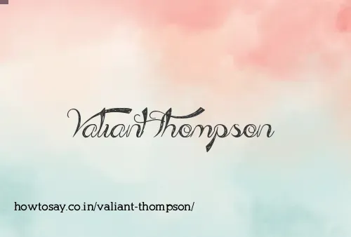 Valiant Thompson