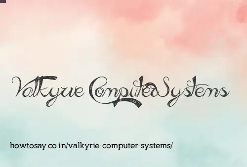 Valkyrie Computer Systems