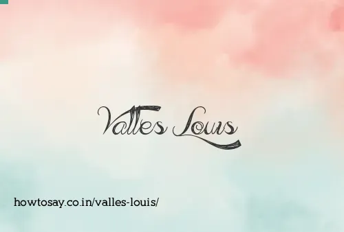 Valles Louis