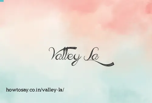 Valley La