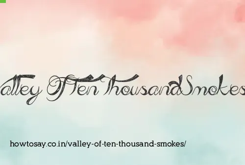 Valley Of Ten Thousand Smokes