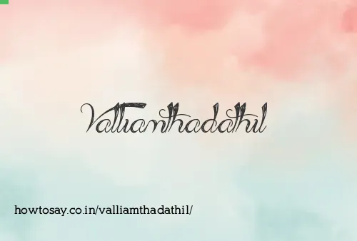 Valliamthadathil