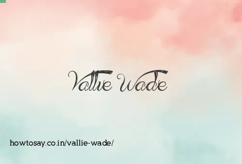 Vallie Wade