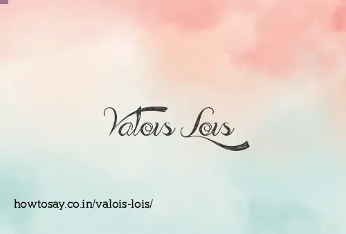 Valois Lois