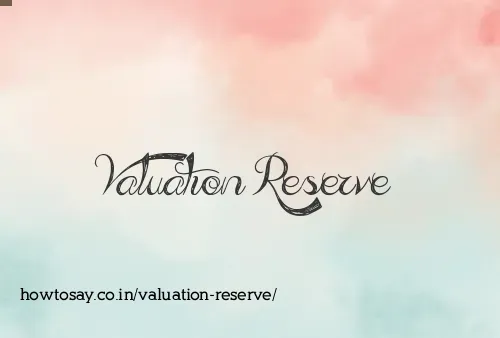Valuation Reserve