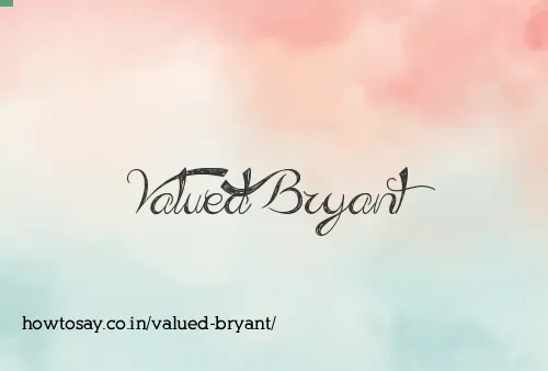 Valued Bryant