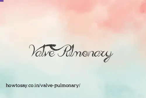 Valve Pulmonary