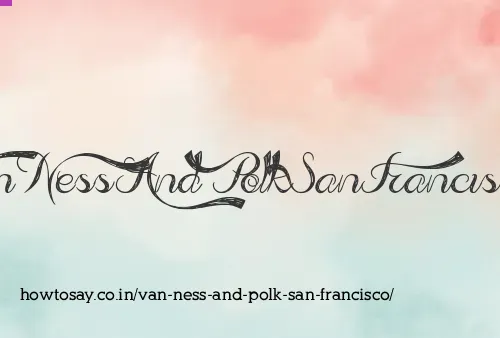 Van Ness And Polk San Francisco