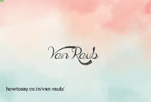 Van Raub