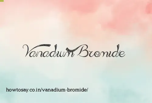Vanadium Bromide
