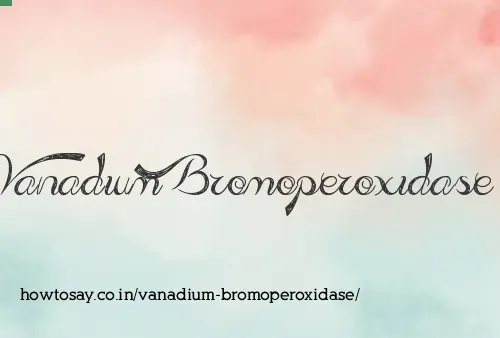 Vanadium Bromoperoxidase