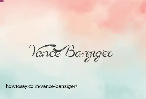 Vance Banziger