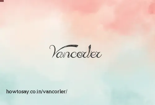 Vancorler