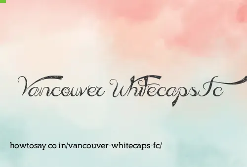 Vancouver Whitecaps Fc