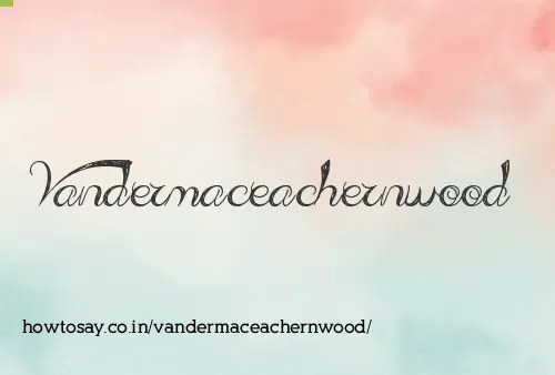 Vandermaceachernwood
