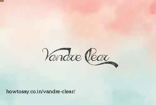 Vandre Clear