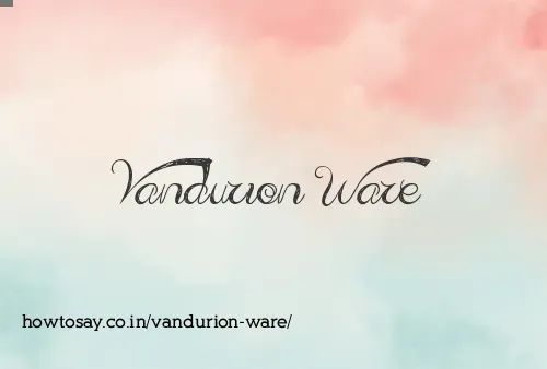 Vandurion Ware
