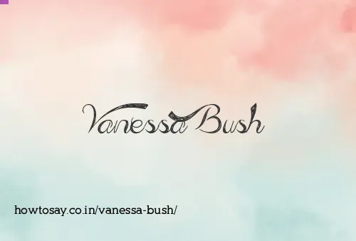 Vanessa Bush
