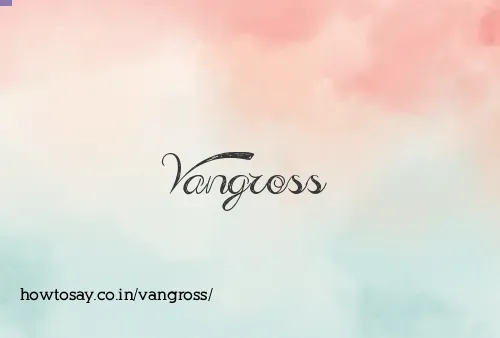 Vangross