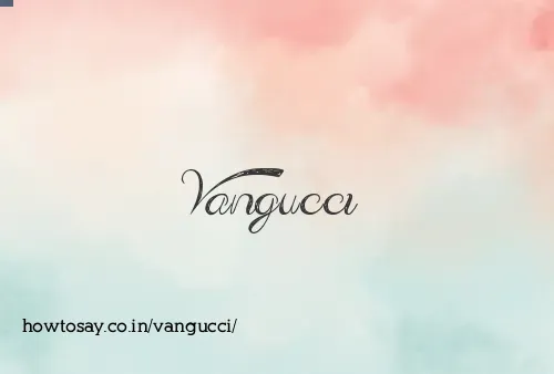 Vangucci