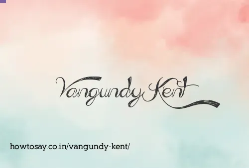 Vangundy Kent