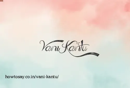 Vani Kantu