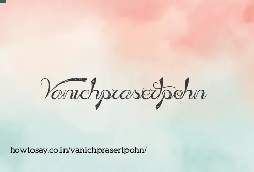 Vanichprasertpohn