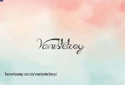 Vanistelroy