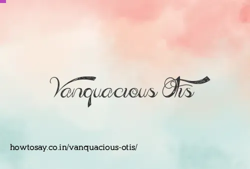 Vanquacious Otis