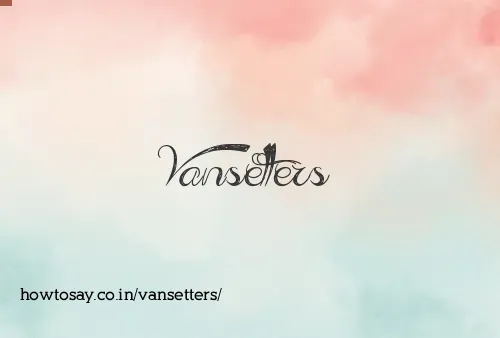 Vansetters