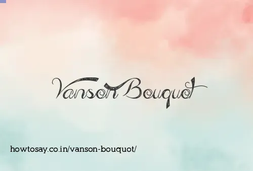 Vanson Bouquot