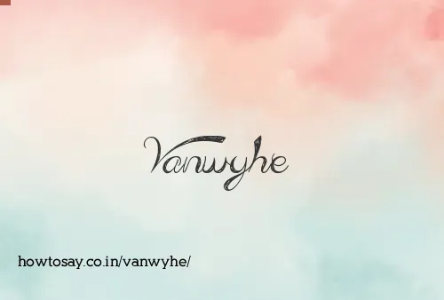 Vanwyhe