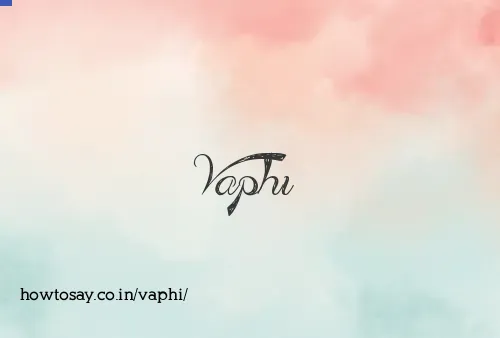 Vaphi