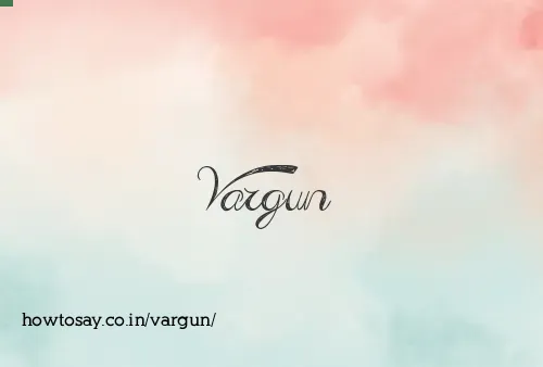 Vargun