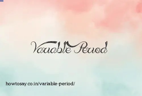 Variable Period
