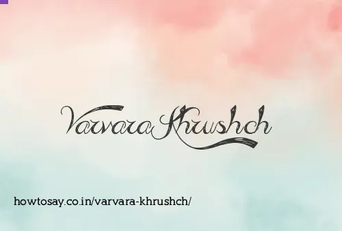 Varvara Khrushch