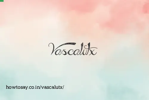 Vascalutx