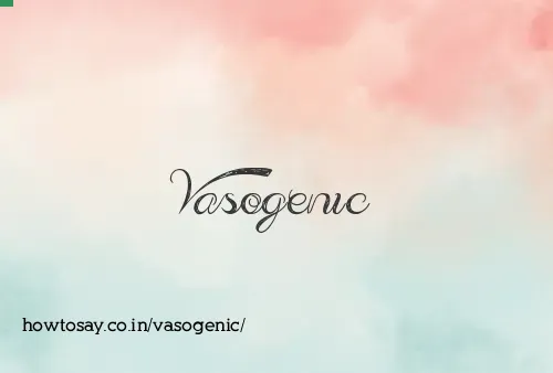 Vasogenic