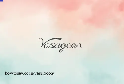 Vasrigcon