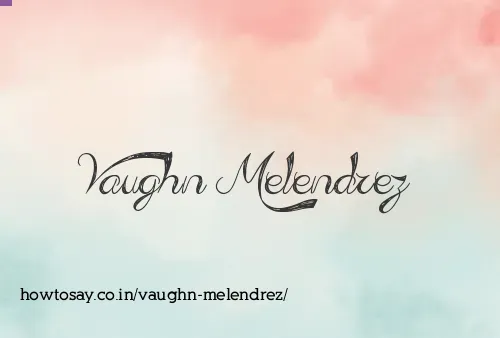 Vaughn Melendrez