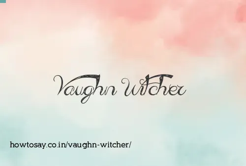 Vaughn Witcher